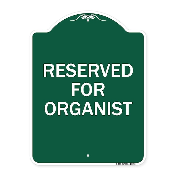 Signmission Designer Series Sign-Reserved for Organist, Green & White Aluminum Sign, 18" x 24", GW-1824-23193 A-DES-GW-1824-23193 - main